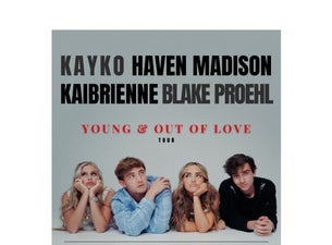 Young & Out Of Love Tour - Blake Proehl . Haven Madison . Kaibrienne .