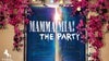 MAMMA MIA! THE PARTY