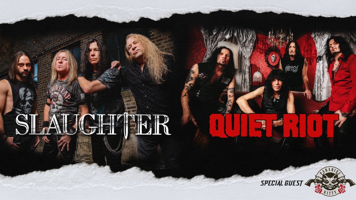Slaughter / Quiet Riot / Paradise Kitty