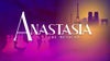 Anastasia The Musical