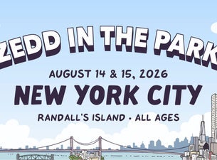 Zedd In The Park NYC - FRIDAY TICKET — Randalls Island