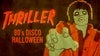 Thriller: 80s Disco Halloween Night