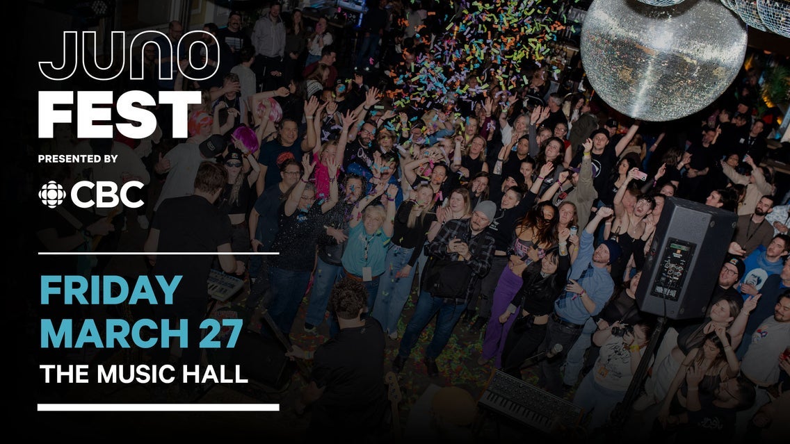 JUNOfest Presented by CBC - FRI - The Music Hall