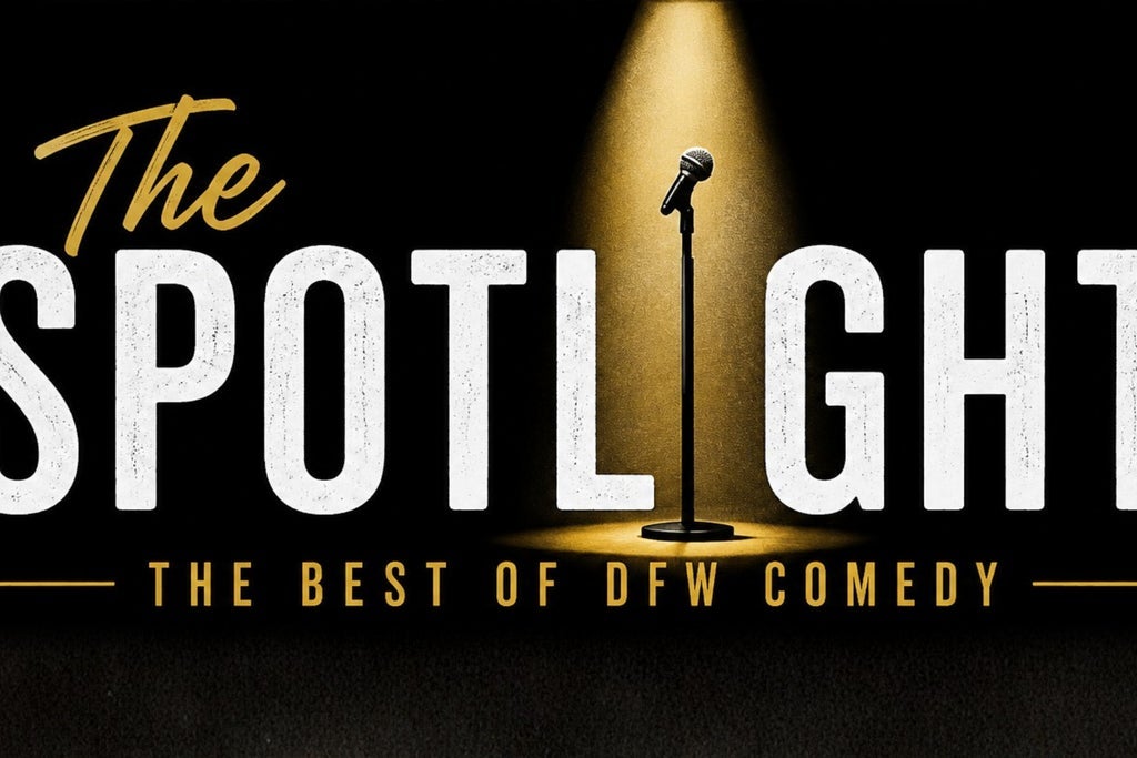 The Spotlight: The Best Of DFW Comedy
