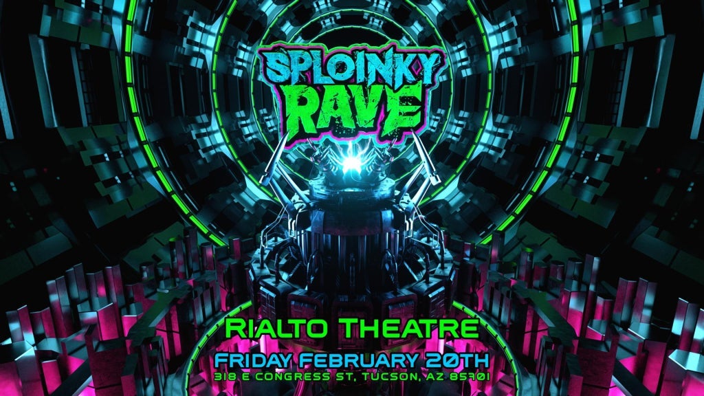 Sploinky Rave: Tucson @ Rialto Theatre