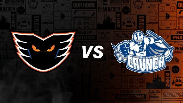 Lehigh Valley Phantoms vs. Syracuse Crunch