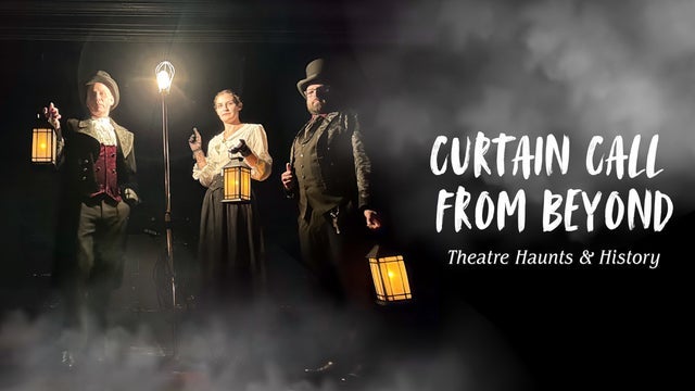 Curtain Call From Beyond: Theatre Haunts & History