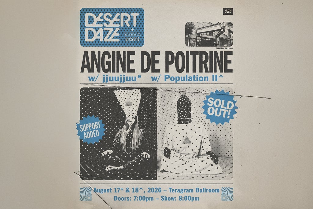 Desert Daze presents: Angine de Poitrine