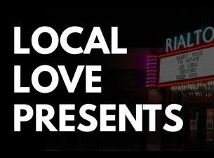 Local Love-A-Palooza @ Rialto Theatre