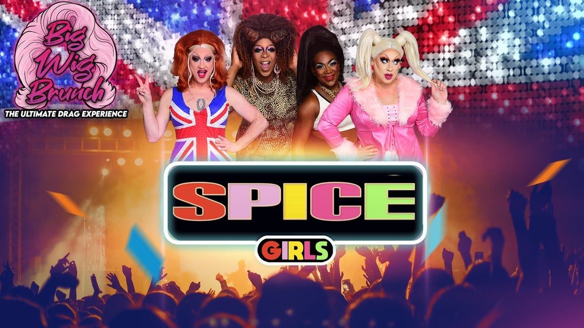 Big Wig Spice Girls Brunch: The Ultimate Drag Experience