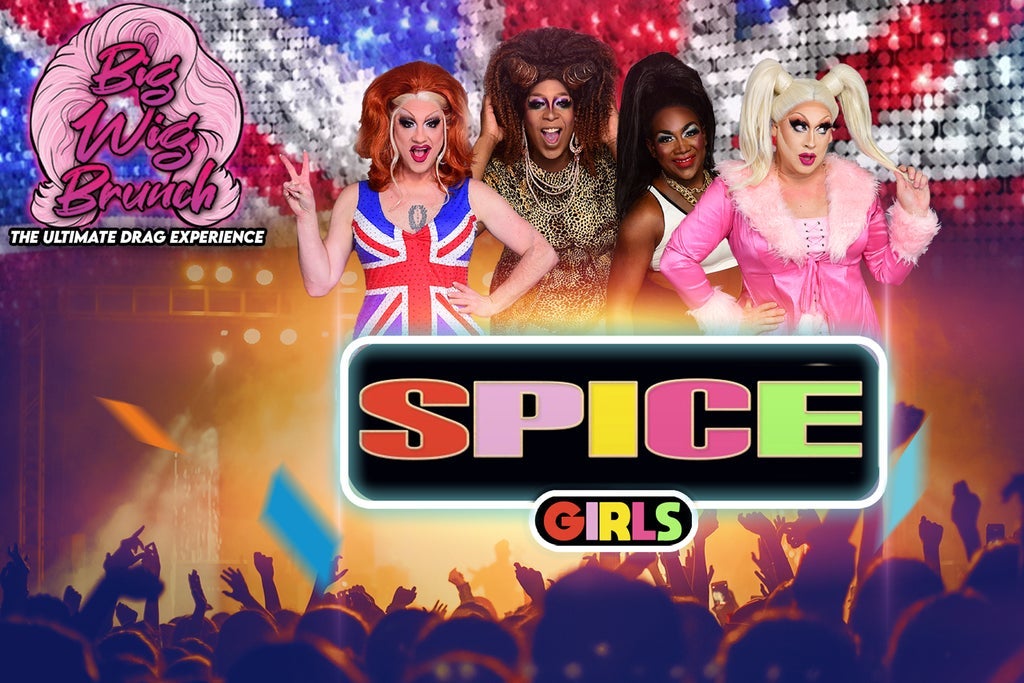 Big Wig Spice Girls Brunch: The Ultimate Drag Experience