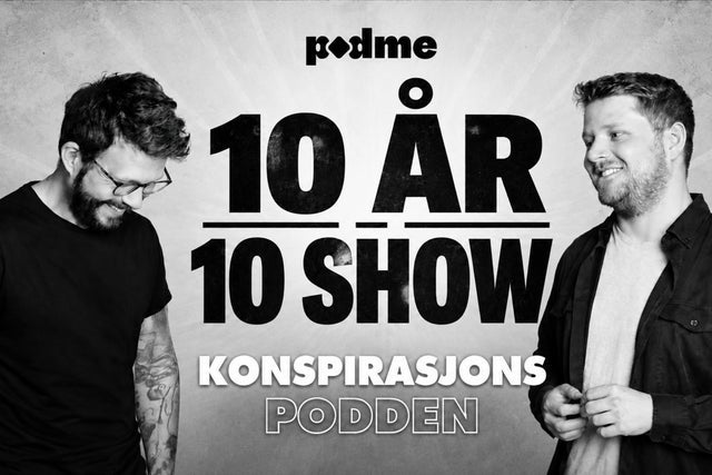 Konspirasjonspodden feirer 10 år med 10 liveshow!