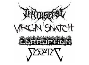 Corruption, Sceptic, Virgin Snatch, Thy Disease