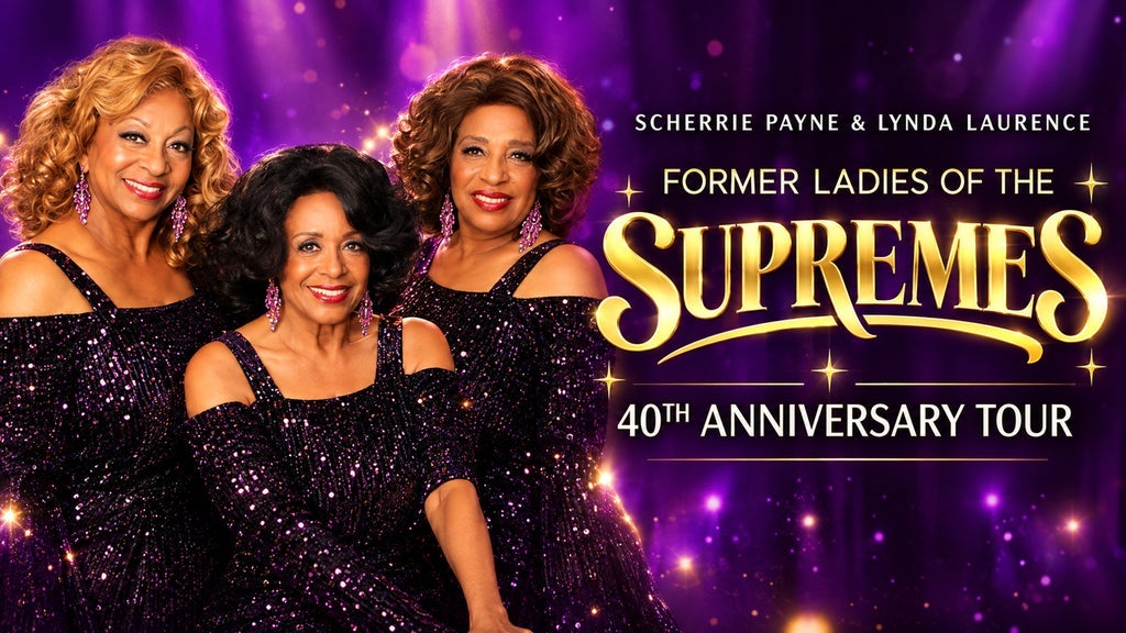 FORMER LADIES of THE SUPREMES - 40TH ANNIVERSARY CELEBRATION