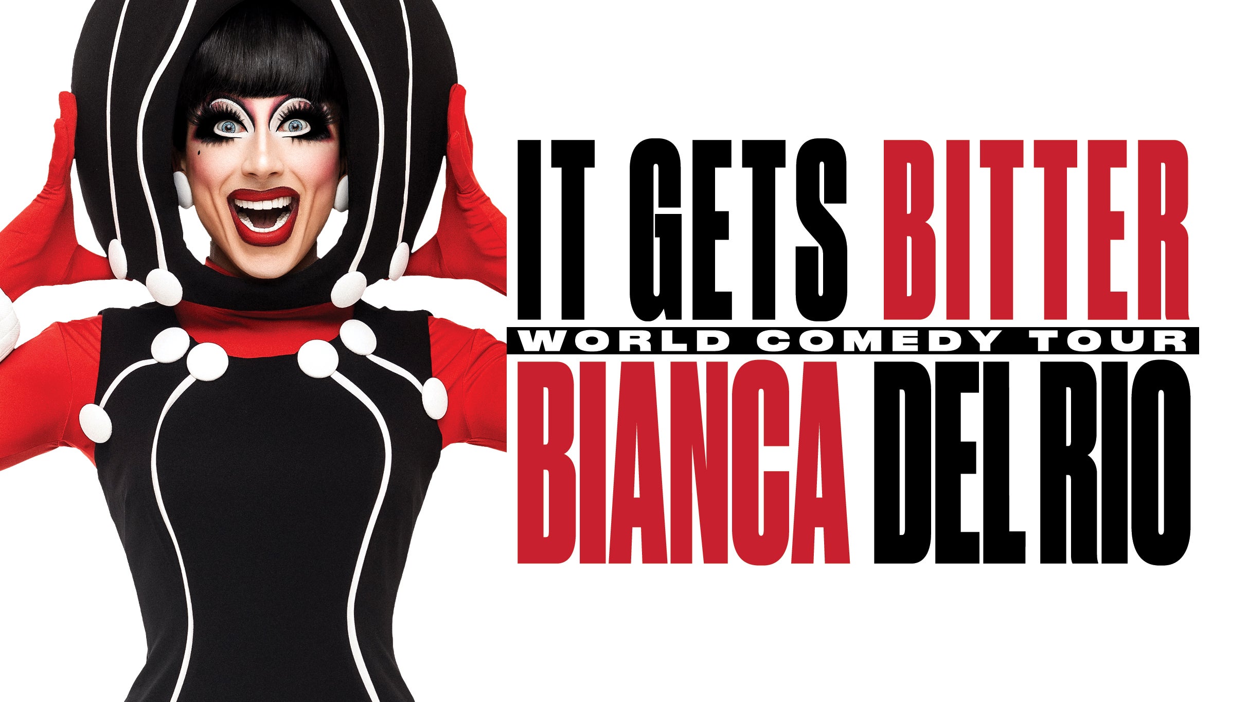 Bianca Del Rio: It Gets Bitter - World Comedy Tour