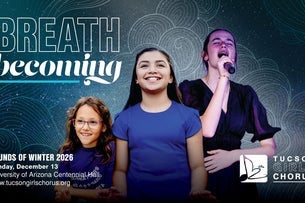 Tucson Girls Chorus presents BREATH BECOMING: Sounds of Winter 2026