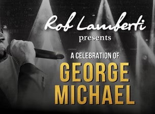 Rob Lamberti presents A Celebration of George Michael