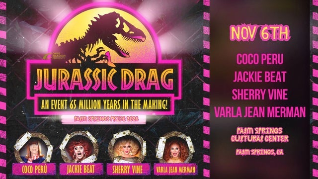JURASSIC DRAG: Coco, Jackie, Sherry, & Varla Jean with Roz Hernandez