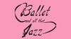 Ballet & All That Jazz Recital - Evening Performance