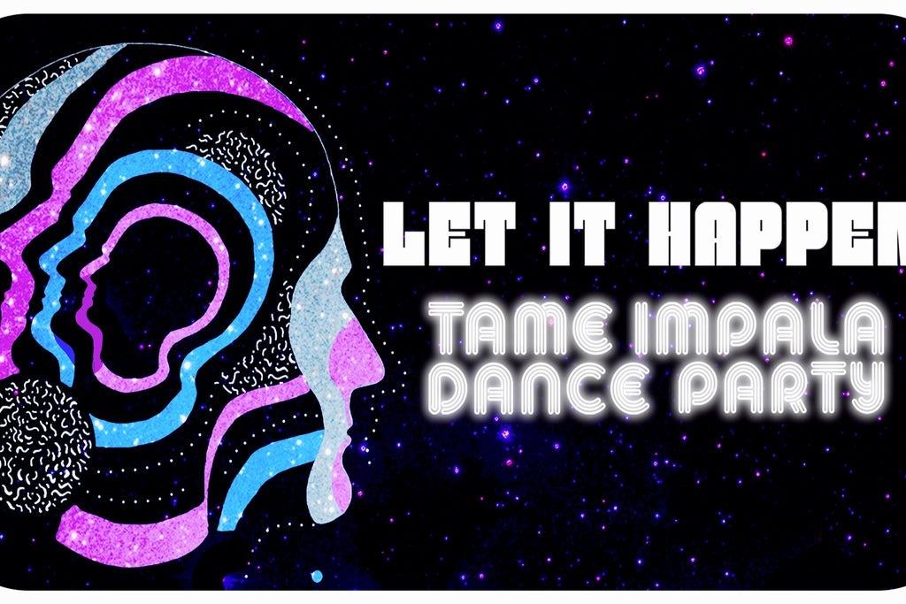 Let It Happen: Tame Impala Dance Party