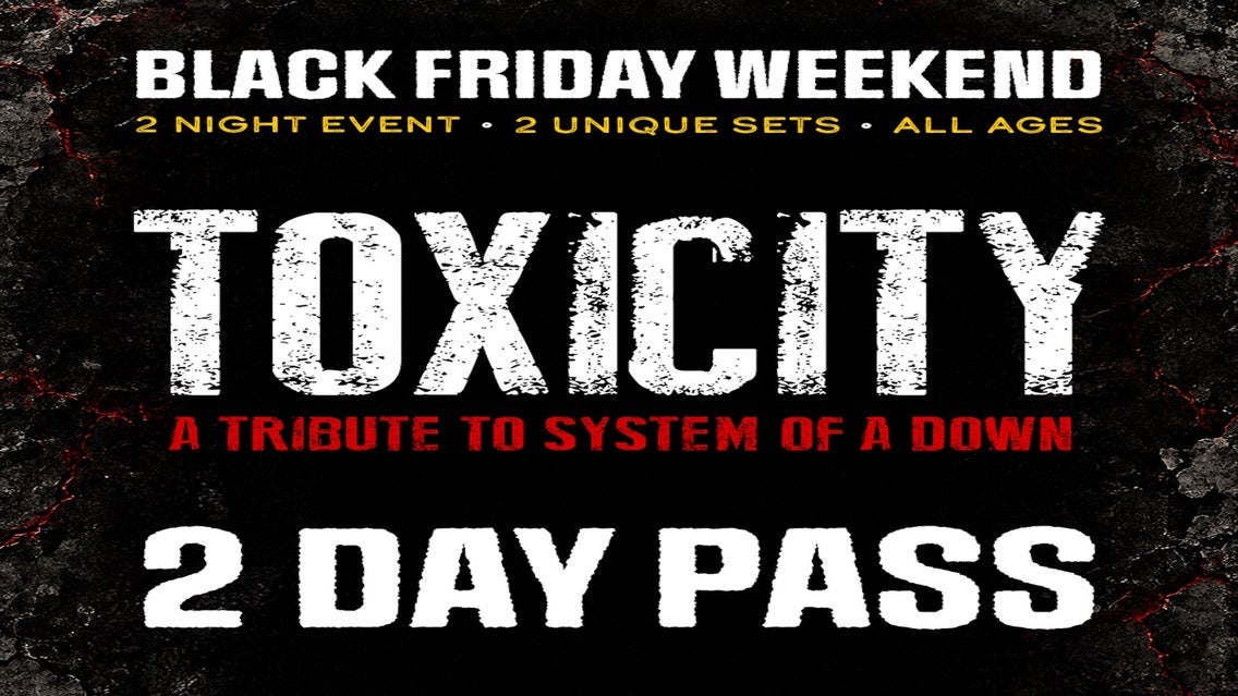Toxicity (Tribute to System Of A Down) - 2 Day Ticket
