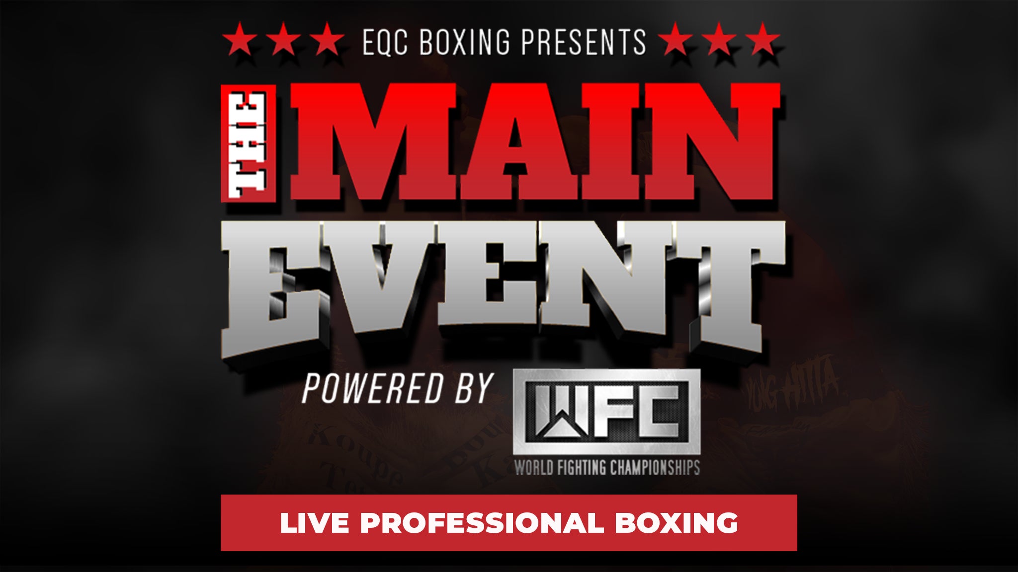 EQC BOXING Presents: THE MAIN EVENT Powered by WFC
