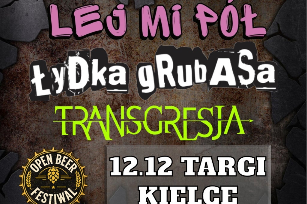 OPEN BEER FESTIWAL: Łydka Grubasa, Lej Mi Pół, Transgresja