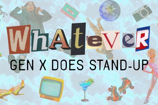 Whatever! Gen X Does Stand-up