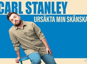 Carl Stanley  ”URSÄKTA MIN SKÅNSKA”
