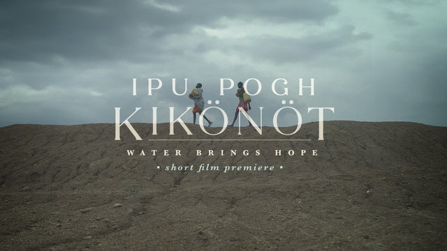 Ipu Pogh Kikonot: WATER BRINGS HOPE