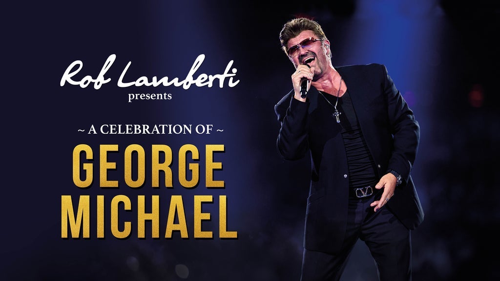 Rob Lamberti presents: A Celebration of George Michael