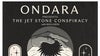 ONDARA PRESENTS THE JET STONE CONSPIRACY