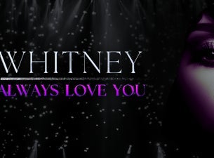 Whitney: Always Love You - FestivalSouth