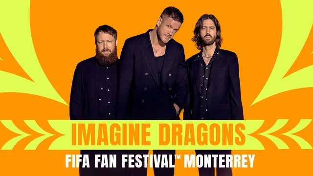 FIFA Fan Festival Monterrey - Imagine Dragons (General +)
