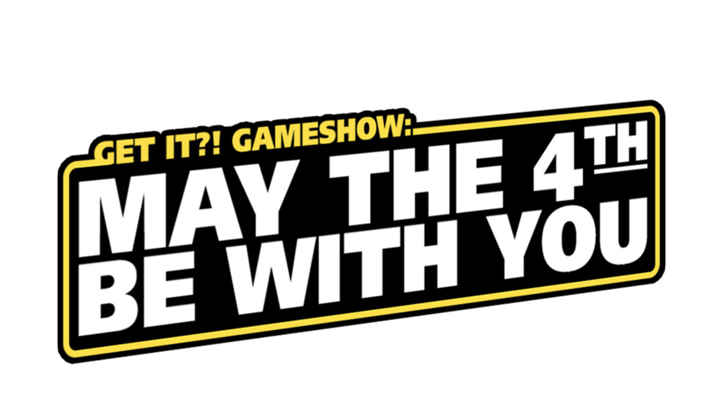 Get It?! Gameshow: May the Fourth Be With You
