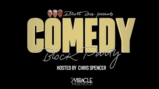 Elliott Brothers Present COMEDY BLOCK PARTY Hosted by Chris Spencer