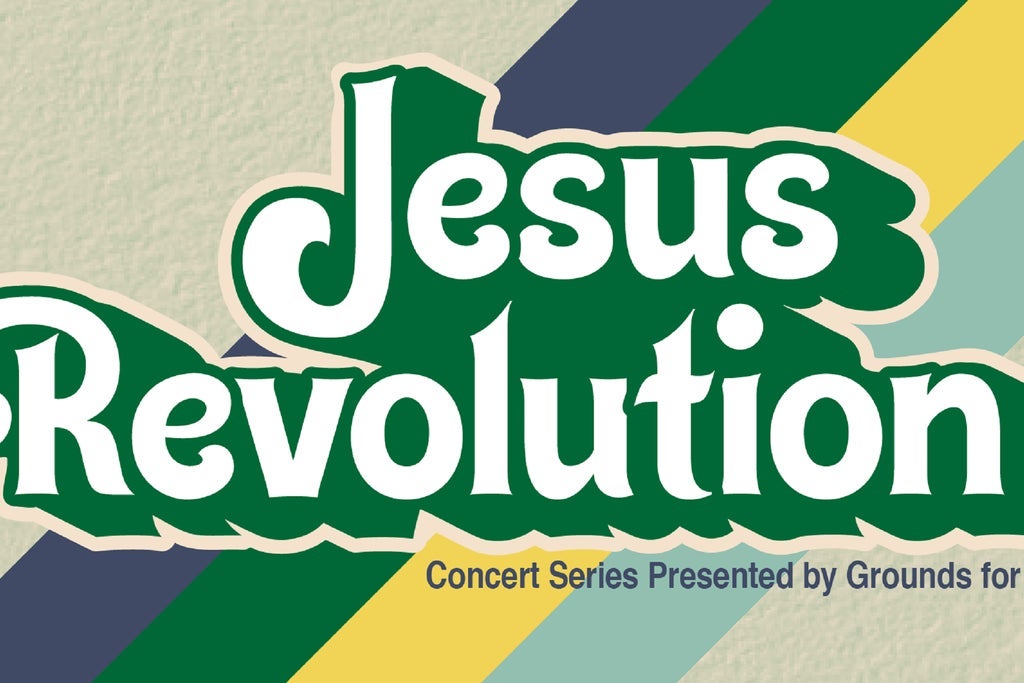 The Jesus Revolution Concert Presented By Grounds For Hope - Event poster