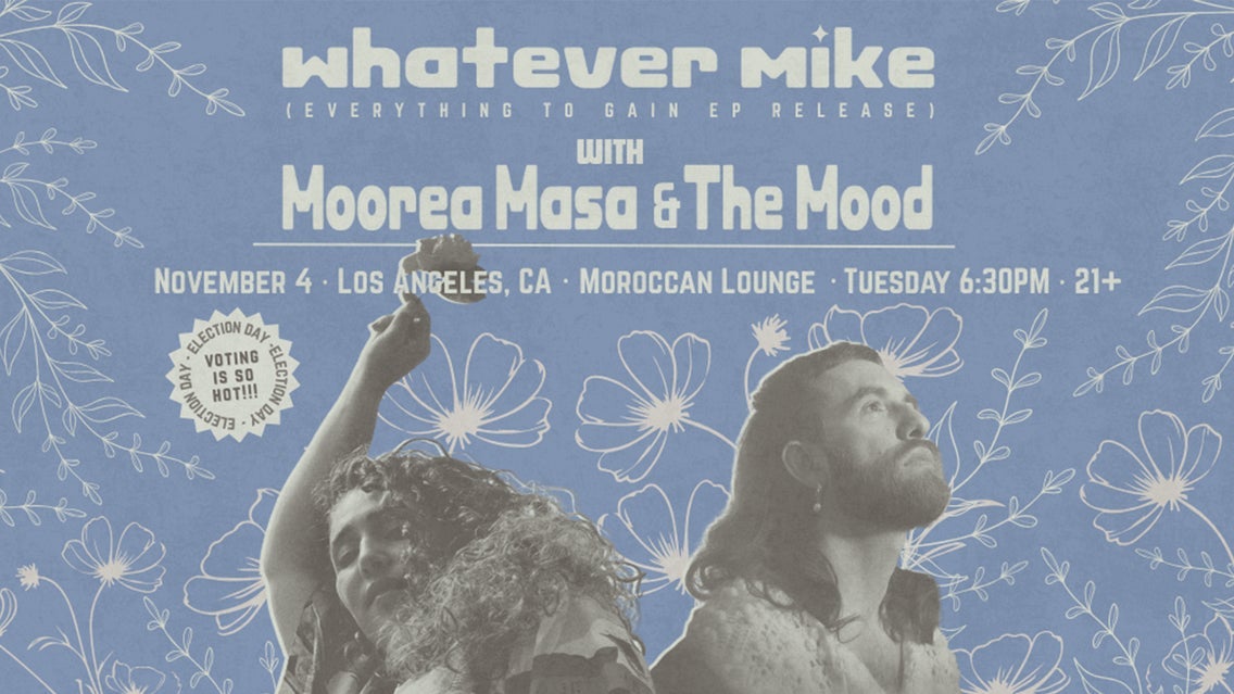 whatever mike: Everything to Gain EP Release w/ Moorea Masa & the M...