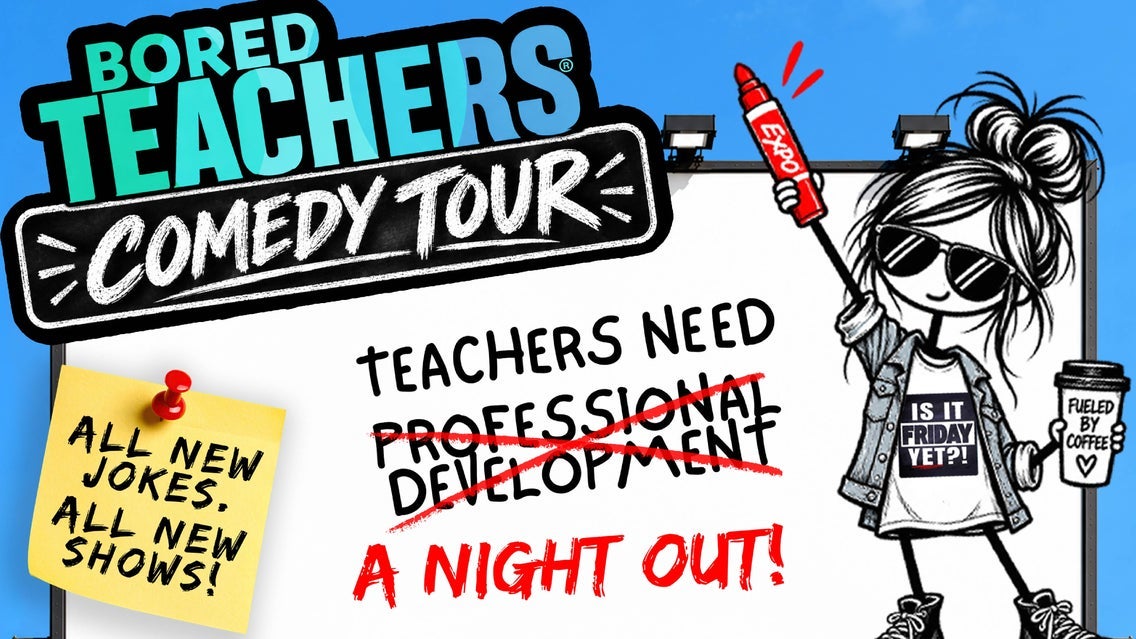 Bored Teachers: "Is It Friday Yet?!" Comedy Tour