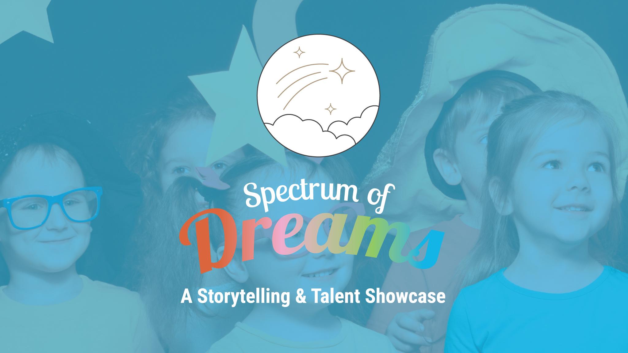 Spectrum of Dreams: A Storytelling & Talent Showcase at Madison Center for the Arts – Phoenix, AZ