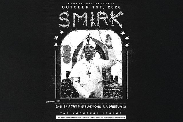 Powerhouse Presents: Smirk w/ The Stitches, Situations & ¿La Pregunta?