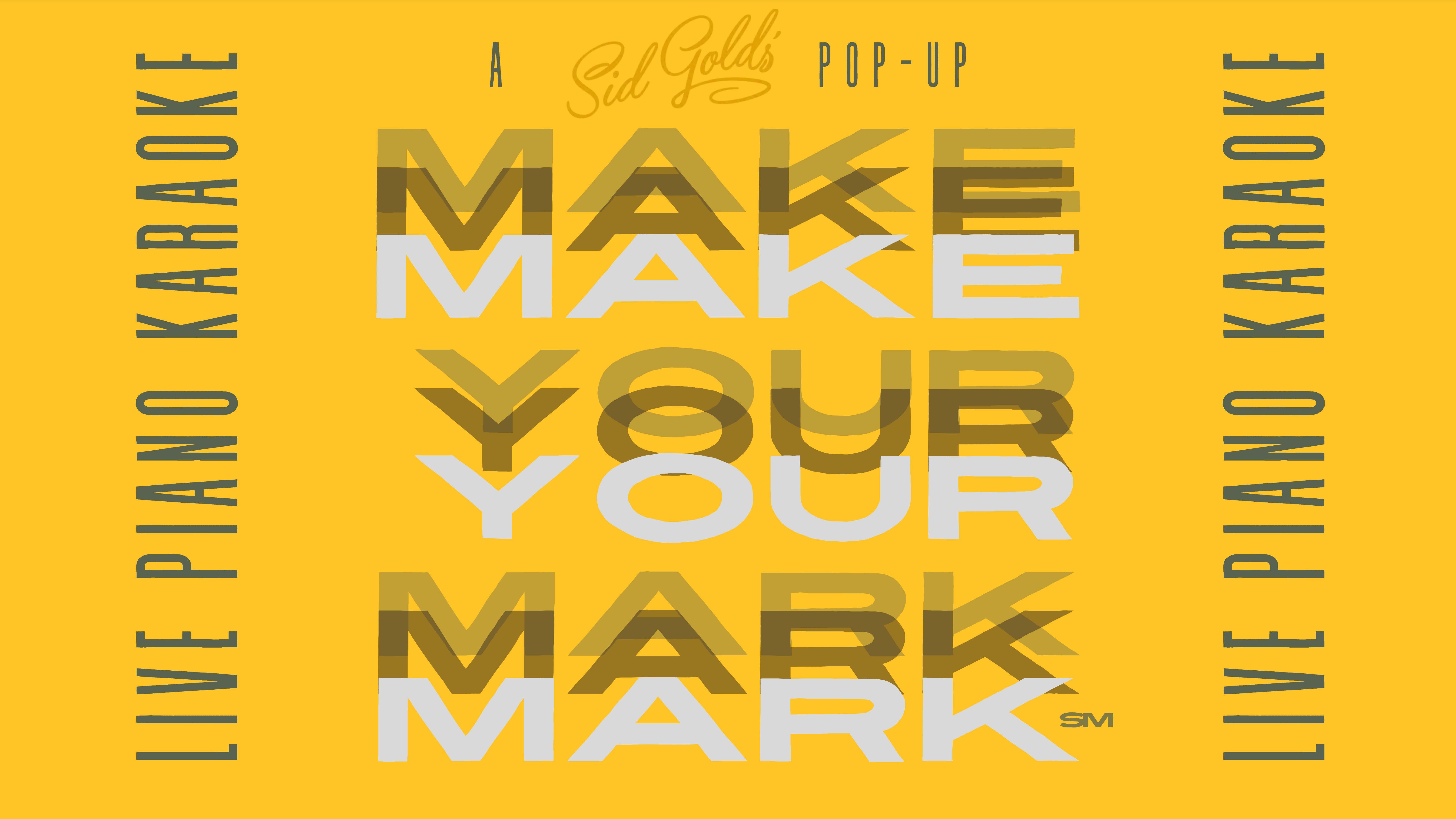 MAKE YOUR MARK: Live piano karaoke feat. Dan Neustadt (18+ w/ ID)