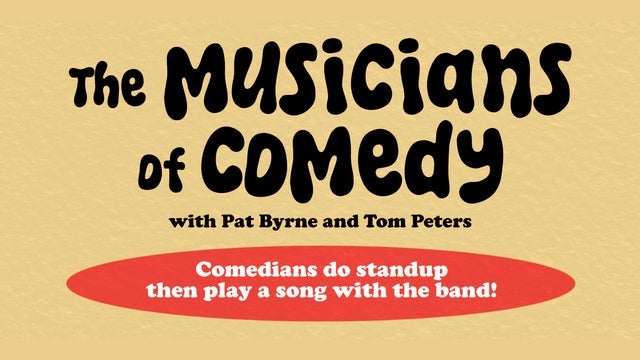 The Musicians of Comedy with Pat Byrne and Tom Peters
