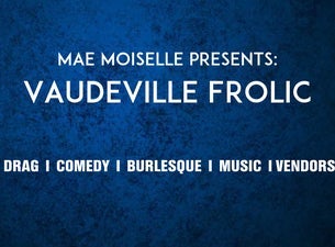 Mm Presents: Vaudeville Frolic (21+ with Valid ID)