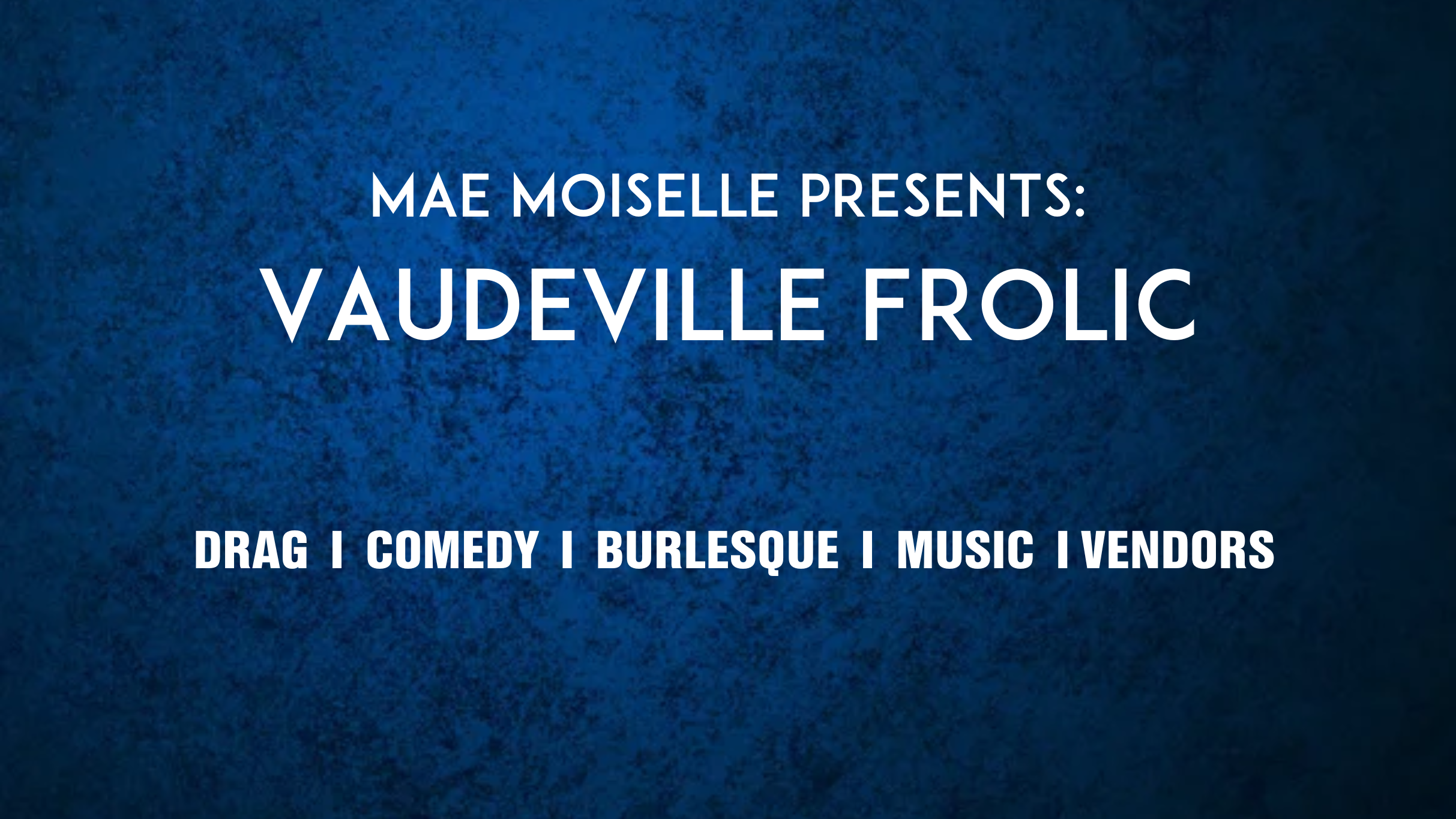 Mm Presents: Vaudeville Frolic (21+ with Valid ID) 