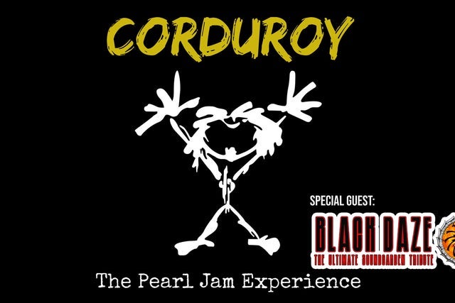 Corduroy The Pearl Jam Experience & Blackdaze Soundgarden Tribute Band