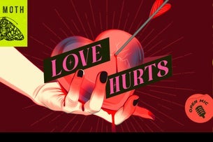 The Moth StorySLAM: LOVE HURTS