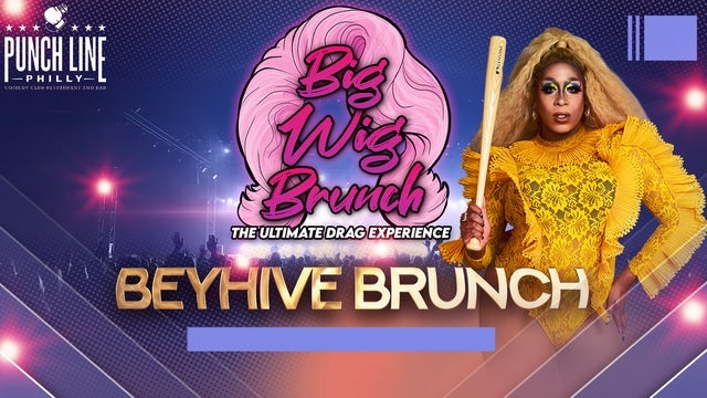 Big Wig Beyhive Brunch Brunch: The Ultimate Drag Experience