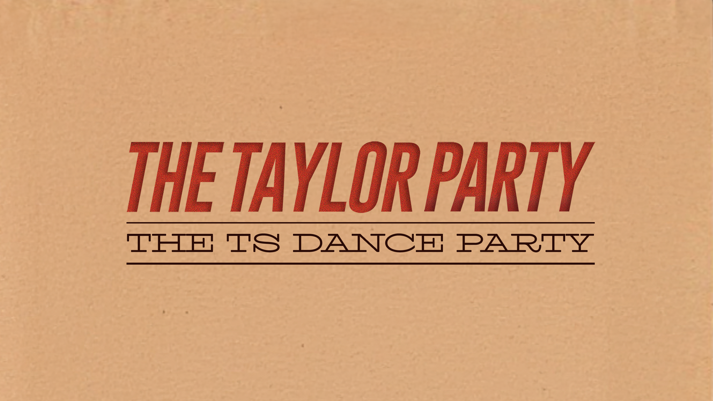 Image of THE TAYLOR PARTY: THE TS DANCE PARTY ( 18 + )