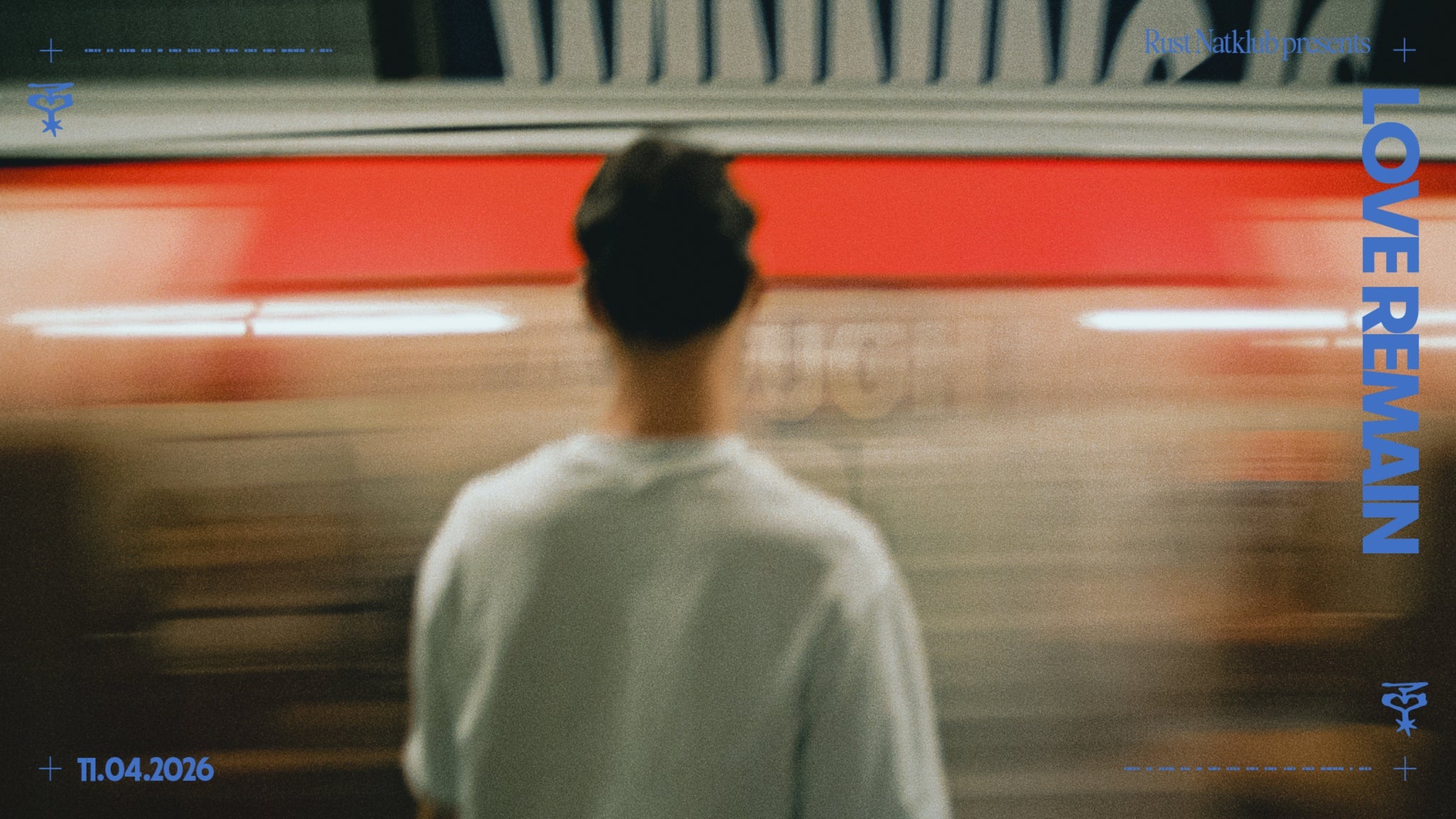 Love Remain (UK) – RUST NATKLUB – 2026-04-11